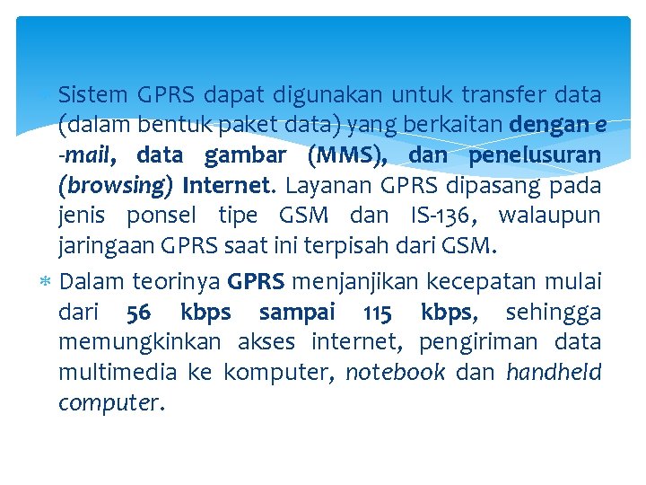  Sistem GPRS dapat digunakan untuk transfer data (dalam bentuk paket data) yang berkaitan