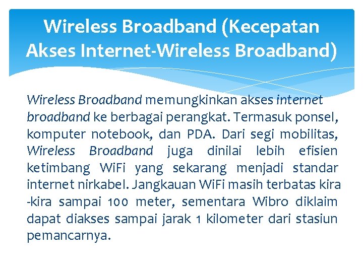 Wireless Broadband (Kecepatan Akses Internet-Wireless Broadband) Wireless Broadband memungkinkan akses internet broadband ke berbagai