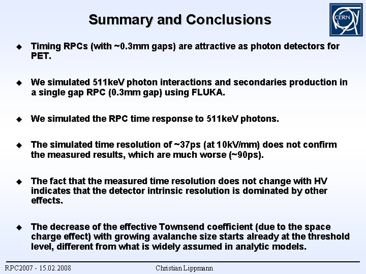 Summary and Conclusions Timing RPCs (with ~0. 3 mm gaps) are attractive as photon