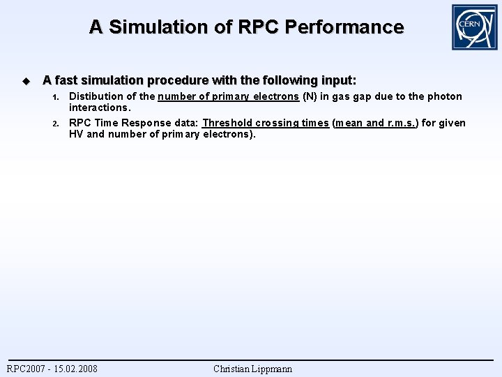 A Simulation of RPC Performance A fast simulation procedure with the following input: 1.