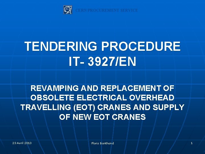 CERN PROCUREMENT SERVICE TENDERING PROCEDURE IT- 3927/EN REVAMPING AND REPLACEMENT OF OBSOLETE ELECTRICAL OVERHEAD