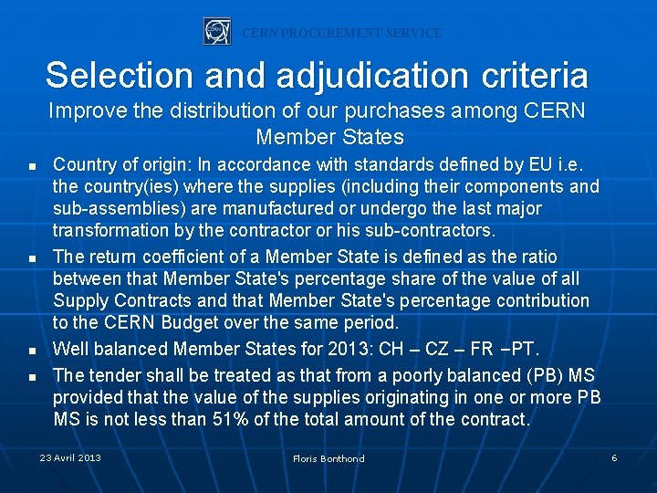 CERN PROCUREMENT SERVICE Selection and adjudication criteria Improve the distribution of our purchases among