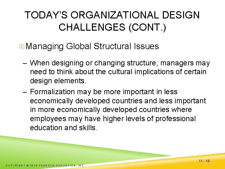 TODAY’S ORGANIZATIONAL DESIGN CHALLENGES (CONT. ) Managing Global Structural Issues – When designing or