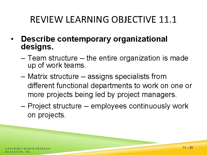 REVIEW LEARNING OBJECTIVE 11. 1 • Describe contemporary organizational designs. – Team structure –