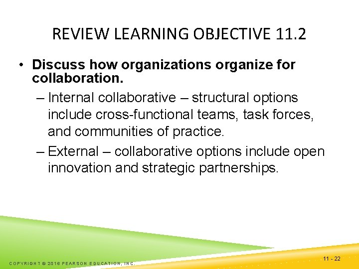 REVIEW LEARNING OBJECTIVE 11. 2 • Discuss how organizations organize for collaboration. – Internal