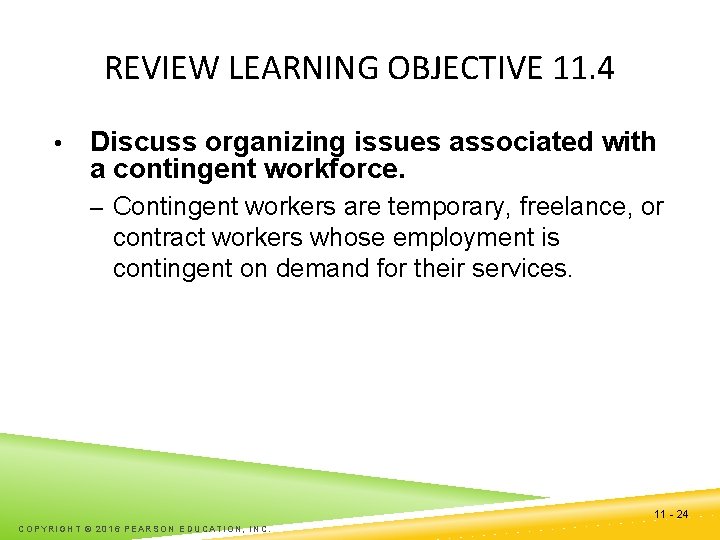 REVIEW LEARNING OBJECTIVE 11. 4 • Discuss organizing issues associated with a contingent workforce.