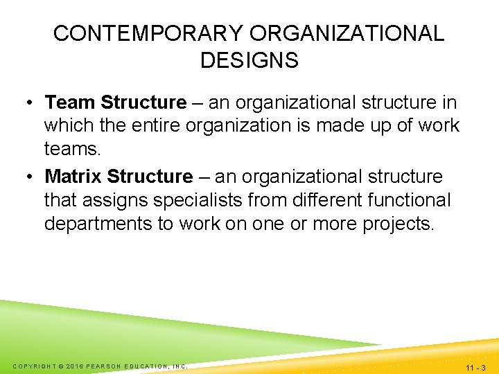 CONTEMPORARY ORGANIZATIONAL DESIGNS • Team Structure – an organizational structure in which the entire
