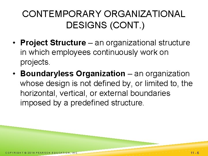 CONTEMPORARY ORGANIZATIONAL DESIGNS (CONT. ) • Project Structure – an organizational structure in which