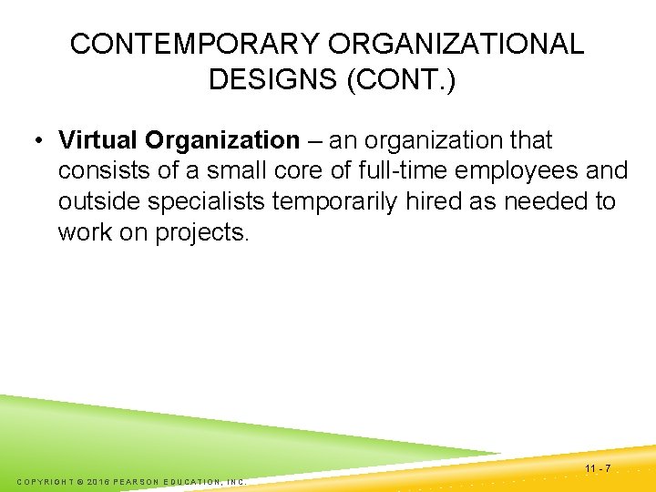 CONTEMPORARY ORGANIZATIONAL DESIGNS (CONT. ) • Virtual Organization – an organization that consists of