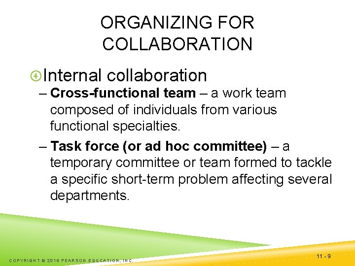 ORGANIZING FOR COLLABORATION Internal collaboration – Cross-functional team – a work team composed of