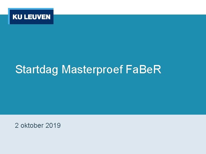 Startdag Masterproef Fa. Be. R 2 oktober 2019 