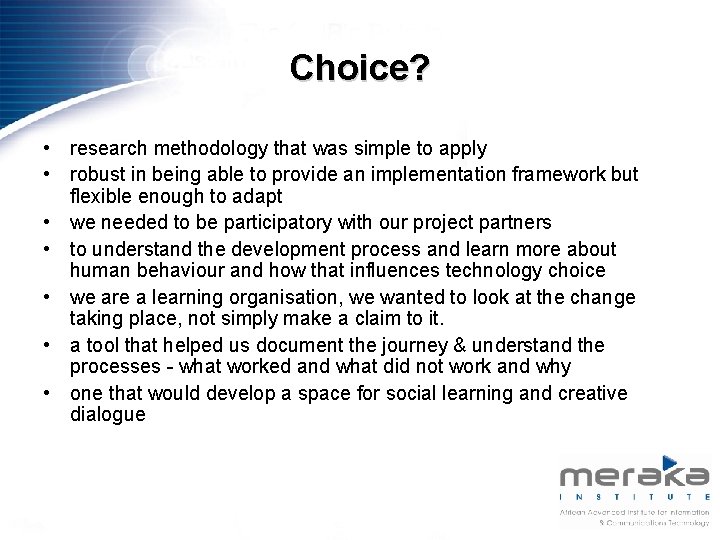 Choice? • research methodology that was simple to apply • robust in being able
