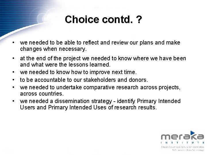 Choice contd. ? • we needed to be able to reflect and review our