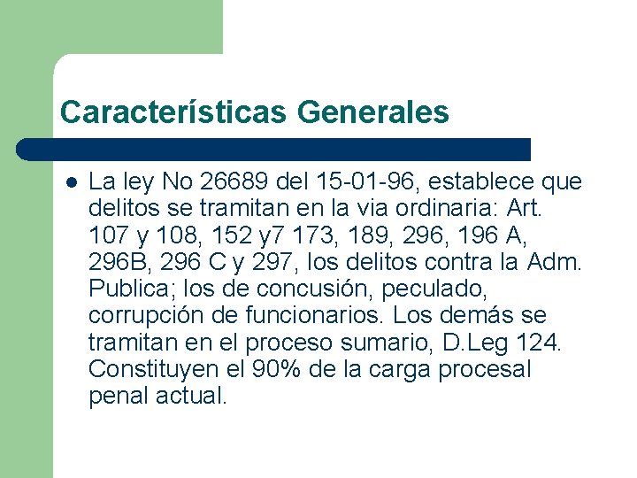 Características Generales l La ley No 26689 del 15 -01 -96, establece que delitos
