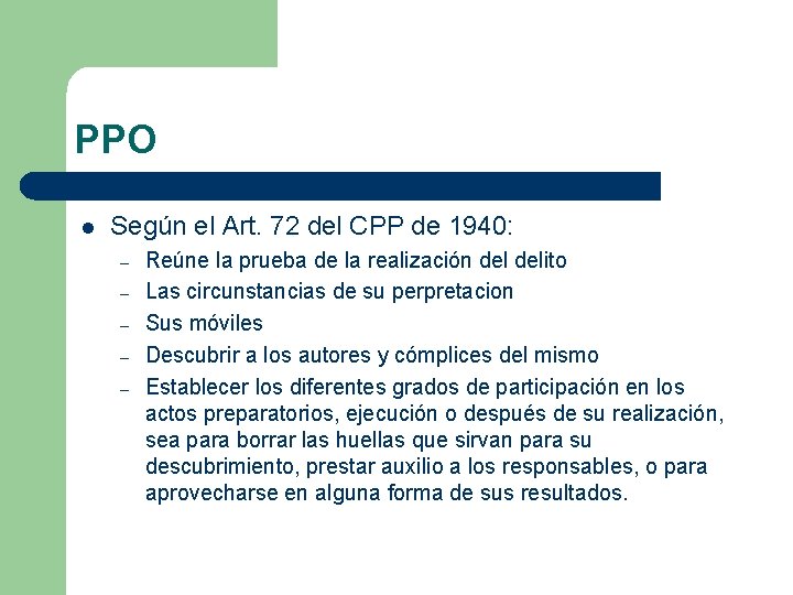 PPO l Según el Art. 72 del CPP de 1940: – – – Reúne