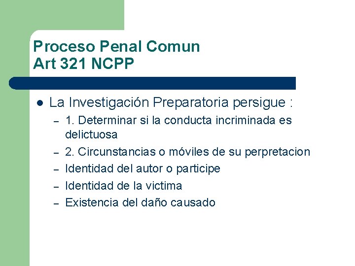 Proceso Penal Comun Art 321 NCPP l La Investigación Preparatoria persigue : – –