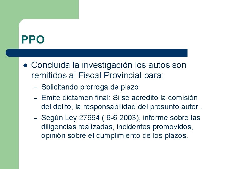 PPO l Concluida la investigación los autos son remitidos al Fiscal Provincial para: –