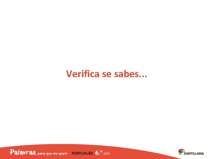 Verifica se sabes. . . 