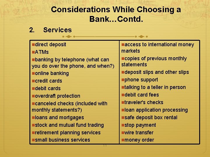 Considerations While Choosing a Bank…Contd. 2. Services ndirect deposit naccess n. ATMs nbanking by