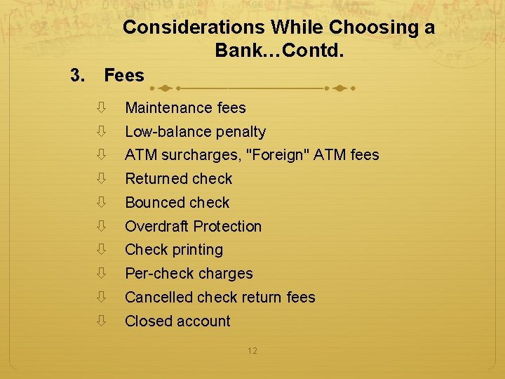 Considerations While Choosing a Bank…Contd. 3. Fees Maintenance fees Low-balance penalty ATM surcharges, "Foreign"