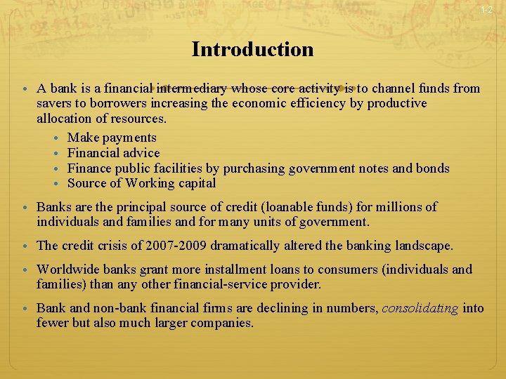 1 -2 Introduction • A bank is a financial intermediary whose core activity is
