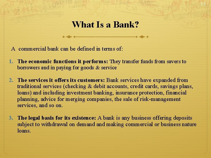 1 -3 What Is a Bank? A commercial bank can be defined in terms