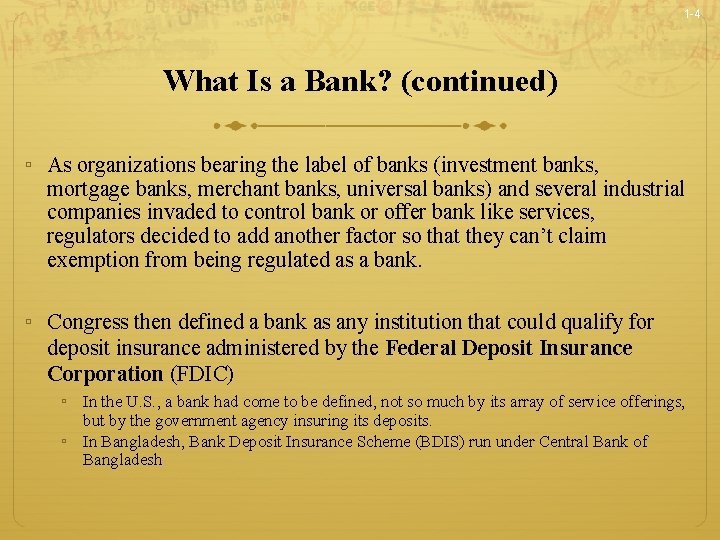 1 -4 What Is a Bank? (continued) ▫ As organizations bearing the label of