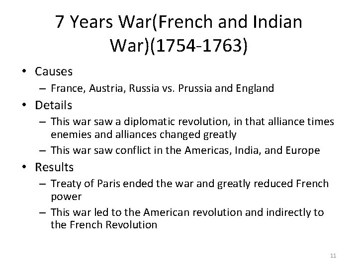 7 Years War(French and Indian War)(1754 -1763) • Causes – France, Austria, Russia vs.