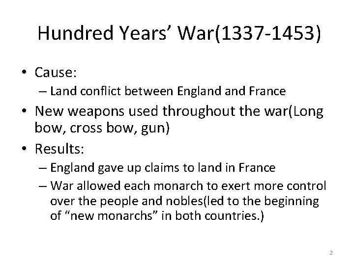 Hundred Years’ War(1337 -1453) • Cause: – Land conflict between England France • New