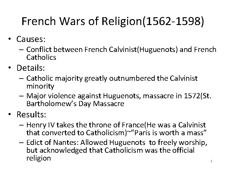 French Wars of Religion(1562 -1598) • Causes: – Conflict between French Calvinist(Huguenots) and French