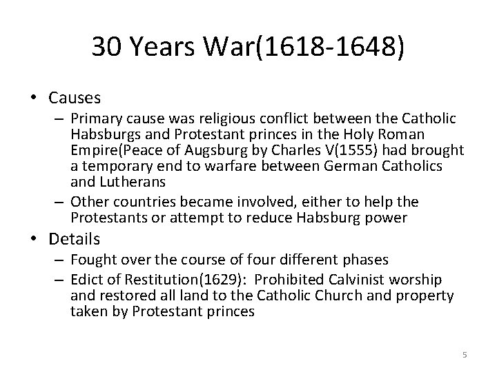 30 Years War(1618 -1648) • Causes – Primary cause was religious conflict between the