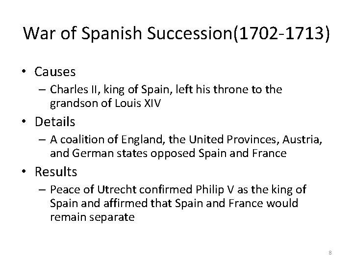 War of Spanish Succession(1702 -1713) • Causes – Charles II, king of Spain, left