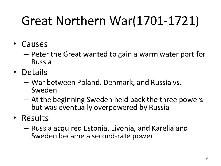 Great Northern War(1701 -1721) • Causes – Peter the Great wanted to gain a