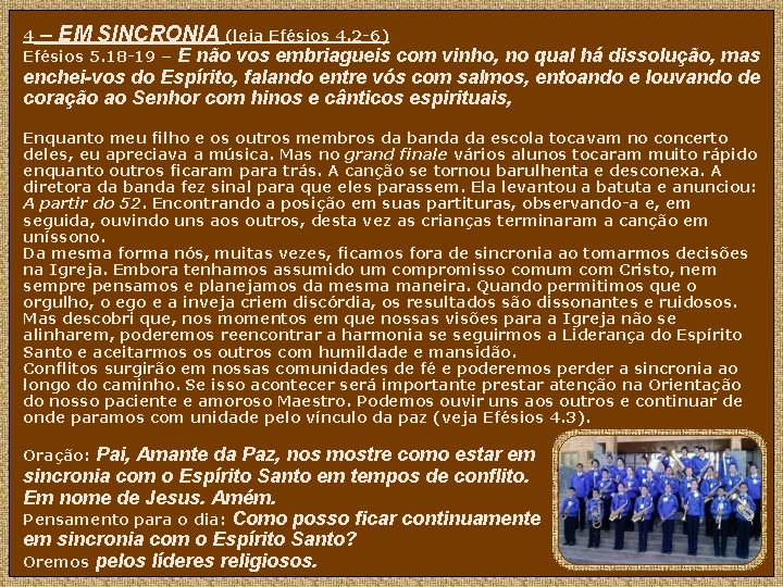 4 – EM SINCRONIA (leia Efésios 4. 2 -6) Efésios 5. 18 -19 –