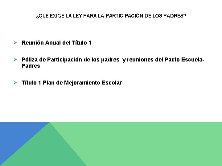 ¿QUÉ EXIGE LA LEY PARA LA PARTICIPACIÓN DE LOS PADRES? Ø Reunión Anual del