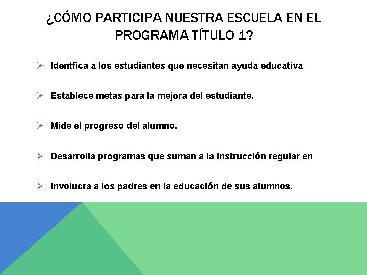 ¿CÓMO PARTICIPA NUESTRA ESCUELA EN EL PROGRAMA TÍTULO 1? Ø Identfica a los estudiantes