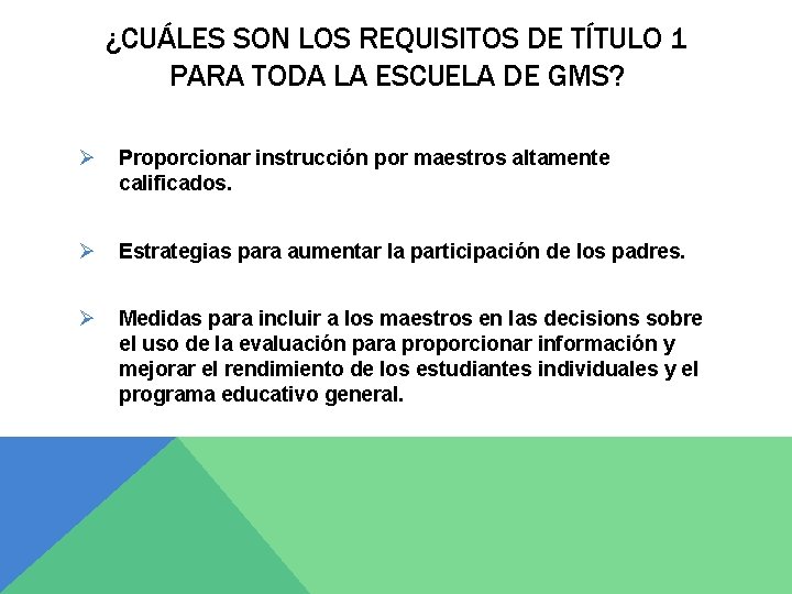 ¿CUÁLES SON LOS REQUISITOS DE TÍTULO 1 PARA TODA LA ESCUELA DE GMS? Ø