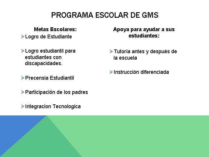 PROGRAMA ESCOLAR DE GMS Metas Escolares: ØLogro de Estudiante Apoya para ayudar a sus