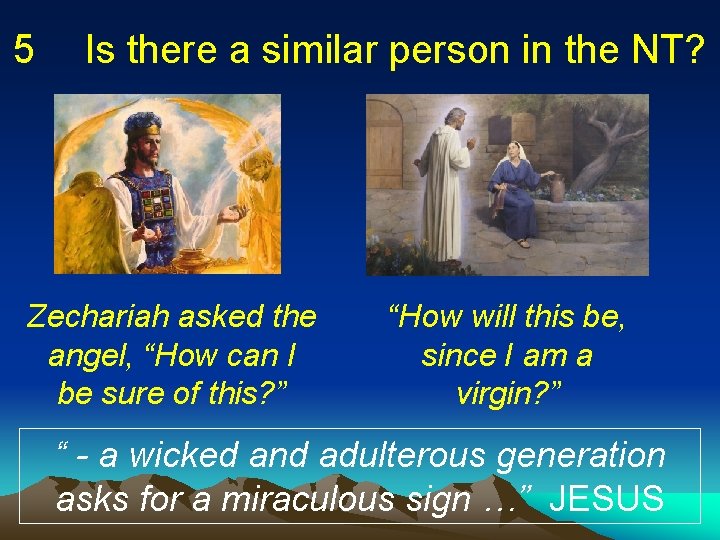 5 Is there a similar person in the NT? Zechariah asked the angel, “How 5 Is there a similar person in the NT? Zechariah asked the angel, “How