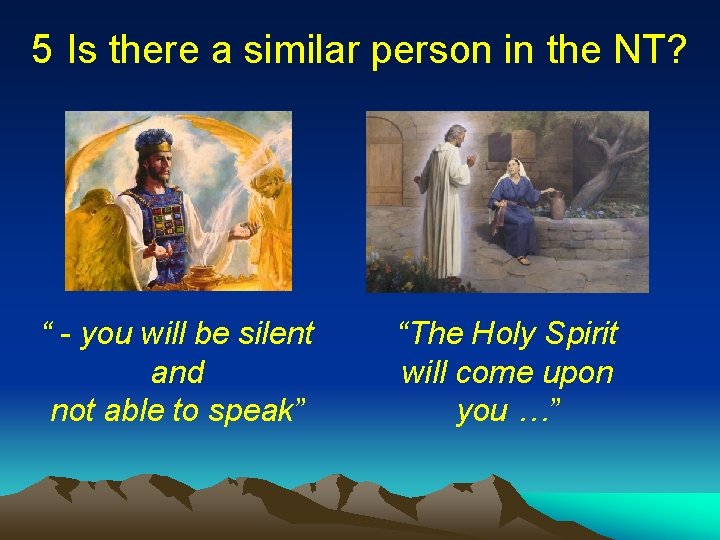 5 Is there a similar person in the NT? “ - you will be 5 Is there a similar person in the NT? “ - you will be