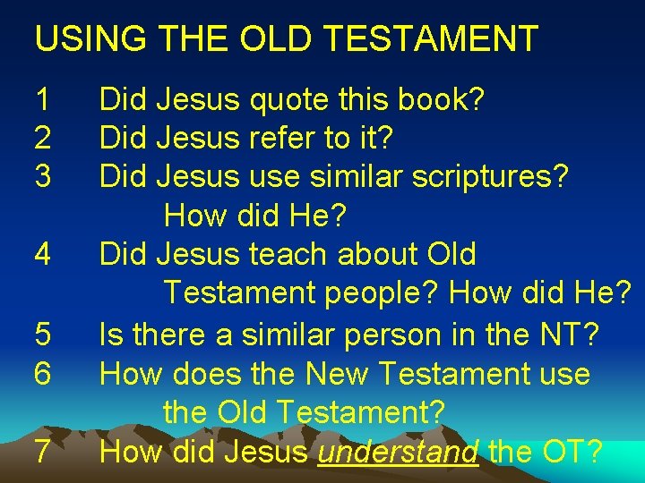 USING THE OLD TESTAMENT 1 2 3 4 5 6 7 Did Jesus quote USING THE OLD TESTAMENT 1 2 3 4 5 6 7 Did Jesus quote