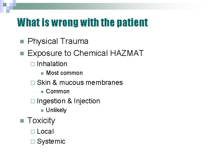 What is wrong with the patient n n Physical Trauma Exposure to Chemical HAZMAT What is wrong with the patient n n Physical Trauma Exposure to Chemical HAZMAT