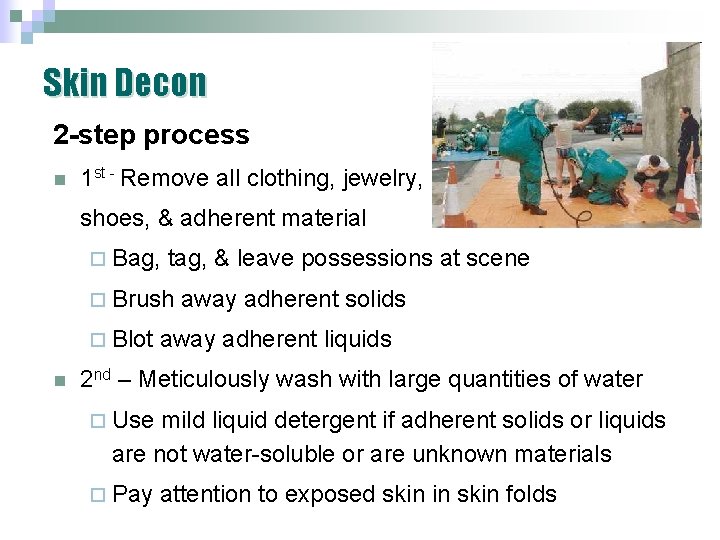 Skin Decon 2 -step process n 1 st - Remove all clothing, jewelry, shoes, Skin Decon 2 -step process n 1 st - Remove all clothing, jewelry, shoes,