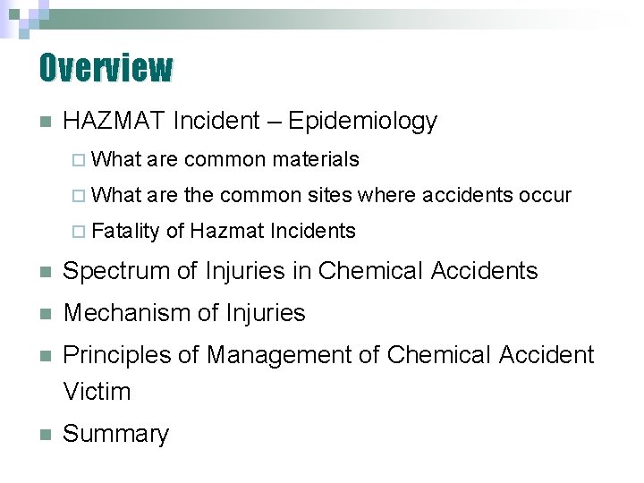Overview n HAZMAT Incident – Epidemiology ¨ What are common materials ¨ What are Overview n HAZMAT Incident – Epidemiology ¨ What are common materials ¨ What are