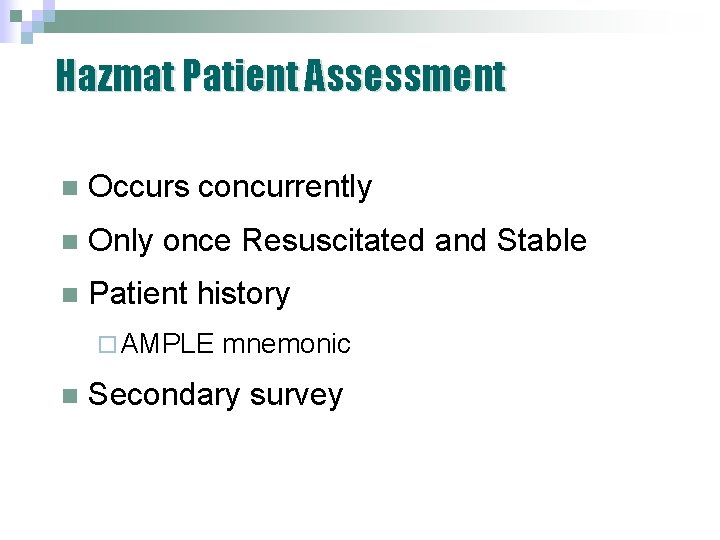 Hazmat Patient Assessment n Occurs concurrently n Only once Resuscitated and Stable n Patient Hazmat Patient Assessment n Occurs concurrently n Only once Resuscitated and Stable n Patient