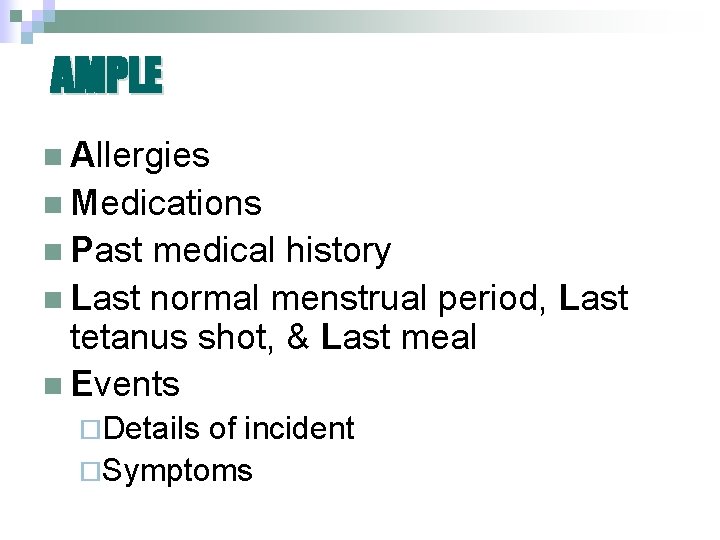 AMPLE n Allergies n Medications n Past medical history n Last normal menstrual period, AMPLE n Allergies n Medications n Past medical history n Last normal menstrual period,