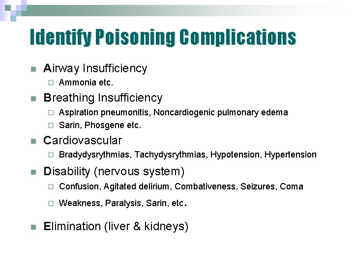 Identify Poisoning Complications n Airway Insufficiency ¨ n Ammonia etc. Breathing Insufficiency Aspiration pneumonitis, Identify Poisoning Complications n Airway Insufficiency ¨ n Ammonia etc. Breathing Insufficiency Aspiration pneumonitis,