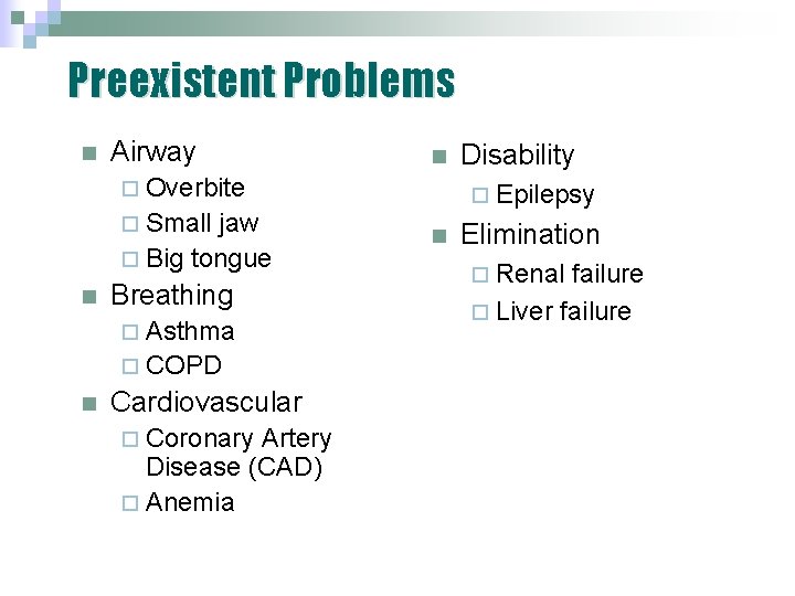 Preexistent Problems n Airway n ¨ Overbite ¨ Small jaw ¨ Big tongue n Preexistent Problems n Airway n ¨ Overbite ¨ Small jaw ¨ Big tongue n