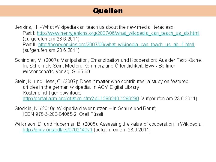 Quellen Jenkins, H. «What Wikipedia can teach us about the new media literacies» Part