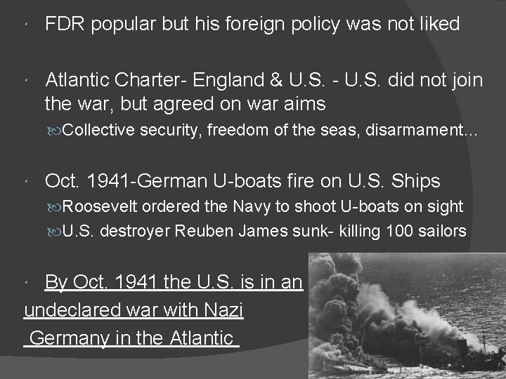  FDR popular but his foreign policy was not liked Atlantic Charter- England &